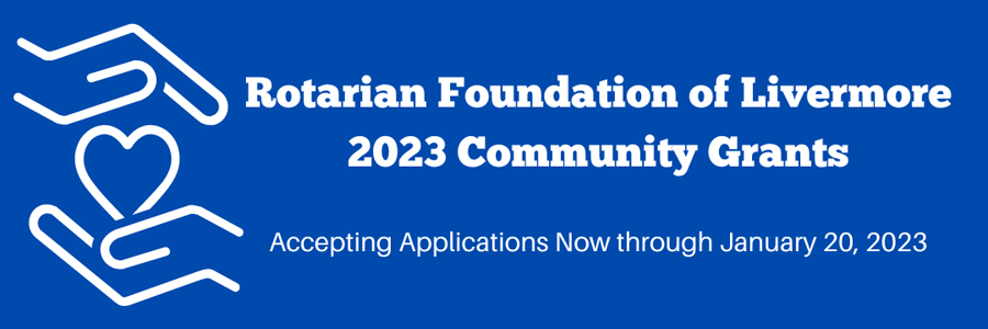 Rotarian Foundation of Livermore 2023 Community Grants Accepting Applications Now Through January 20, 2023